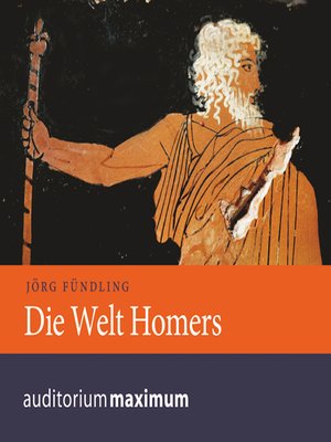 cover image of Die Welt Homers (Ungekürzt)